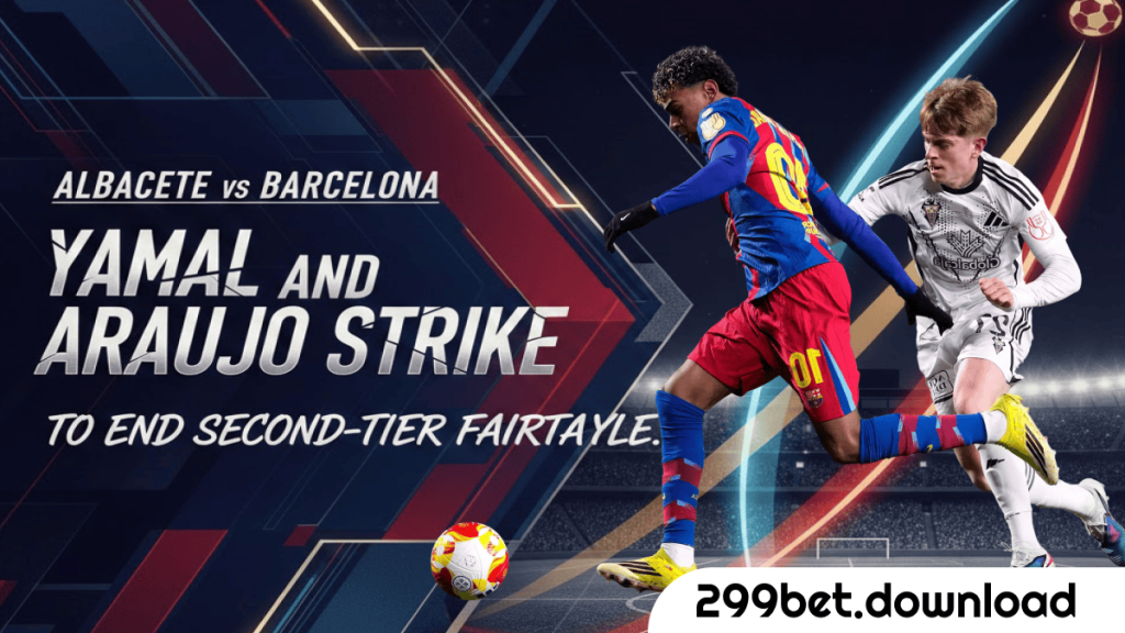 42Albacete vs Barcelona Yamal and Araujo Strike to End Second Tier Fairytale